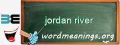 WordMeaning blackboard for jordan river